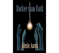 Alexie Aaron Darker than Dark (Tascabile)