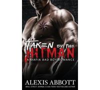 Alexis Abbott Taken by the Hitman (Tascabile) Alexis Abbott's Hitmen
