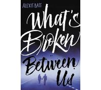 Alexis Bass What's Broken Between Us (Copertina rigida)