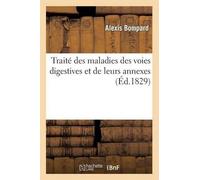 Alexis Bompard Traité des maladies des voies digestives et de leurs (Tascabile)