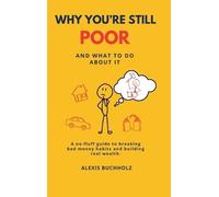 Alexis Buchholz Why You're Still Poor (Copertina rigida)