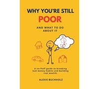 Alexis Buchholz Why You're Still Poor (Tascabile)