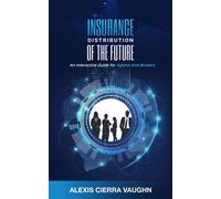 Alexis C Vaughn Insurance Distribution of the Future (Tascabile)
