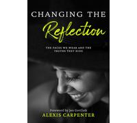 Alexis Carpenter Changing the Reflection (Tascabile)