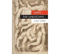 Alexis Carrel Man The Unknown (Tascabile)