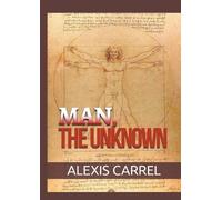 Alexis Carrel Man, the Unknown (Tascabile)