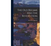 Alexis de 1805-1859 Tocquevil The Old Regime and the Revoluti (Copertina rigida)