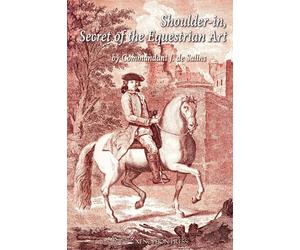 Alexis de Salins Shoulder-In, Secret of the Equestrian Art (Tascabile)