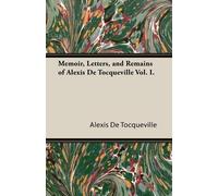 Alexis De Tocqu Memoir, Letters, and Remains of Alexis de Tocquevill (Tascabile)
