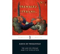 The Ancien Regime And The French Revolution, by Alexis de Tocqueville