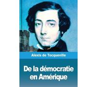 Alexis de Tocqueville De Tocqueville Alex De la démocratie en Amériq (Tascabile)