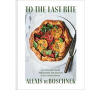 Alexis Deboschnek To the Last Bite (Copertina rigida)