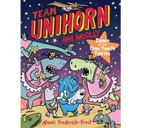 Alexis Frederic Team Unihorn And Woolly #3: Dawn Of The Dino (Copertina rigida)