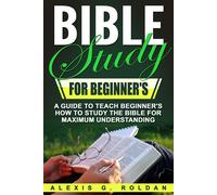 Alexis G Roldan Bible Study for Beginner's (Tascabile)