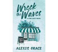 Alexis Grace Wreck the Waves (Tascabile) Pine Rock