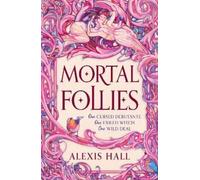 Alexis Hall Mortal Follies (Tascabile)