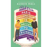 Alexis Hall Paris Daillencourt Is About to Crumble (Tascabile) Winner Bakes All
