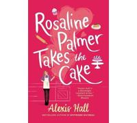 Alexis Hall Rosaline Palmer Takes the Cake (Tascabile) Winner Bakes All
