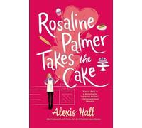 Alexis Hall Rosaline Palmer Takes the Cake (Tascabile) Winner Bakes All