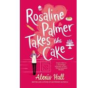 Alexis Hall Rosaline Palmer Takes the Cake (Tascabile) Winner Bakes All