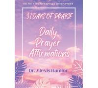 Alexis Hamlor 31 Days of Praise Daily Prayer Affirmations (Tascabile)