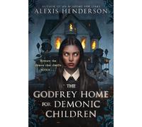 Alexis Henderson The Godfrey Home for Demonic Children (Copertina rigida)