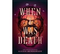 Alexis Henderson When I Was Death (Copertina rigida)