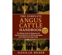 Alexis J D Becker The Complete Angus Cattle Handbook (Tascabile)