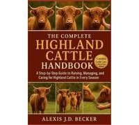 Alexis J D Becker The Complete Highland Cattle Handbook (Tascabile)