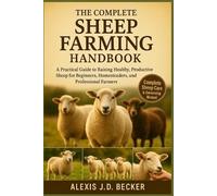 Alexis J D Becker The Complete Sheep Farming Handbook (Tascabile)