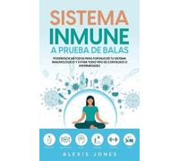 Alexis Jones Sistema Inmune a Prueba de Balas (Tascabile)