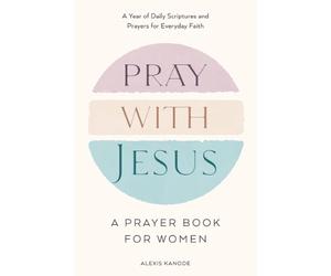 Alexis Kanode Pray with Jesus: A Prayer Book for Women (Copertina rigida)