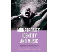 Alexis Luko Monstrosity, Identity and Music (Tascabile)