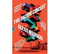 Alexis Madrigal The Pacific Circuit (Tascabile)