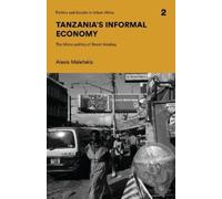 Alexis Malefaki Tanzania's Informal Economy: The Micro-politi (Copertina rigida)