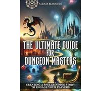 Alexis Manning The Ultimate Guide for Dungeon Masters (Tascabile)