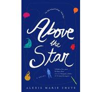 Alexis Marie Chute Above the Star (Tascabile)