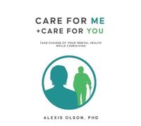 Alexis Olson Care for Me + Care for You (Tascabile)