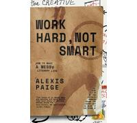 Alexis Paige Work Hard, Not Smart (Tascabile)
