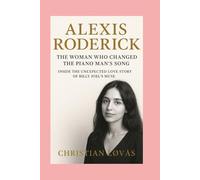Alexis Roderick-Biography: The Woman Who Changed the Piano Man’s Song:Inside the Unexpected Love Story of Billy Joel’s Muse