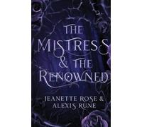 Alexis Rune Jeanette Rose The Mistress & The Renowned (Tascabile) Love and Fate
