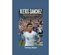 ALEXIS SANCHEZ: From Street Soccer to Stadium Star- Biography for kids