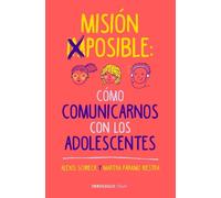 Alexis Schreck Misión imposible: Cómo comunicarnos con los adolescen (Tascabile)