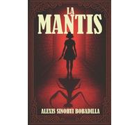 Alexis Sinohui Bobadilla La Mantis (Tascabile)