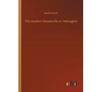 Alexis Soyer The modern housewife or, Ménagère (Tascabile)