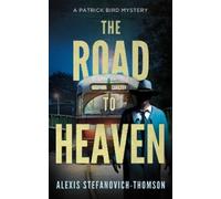 Alexis Stefanovich-Thomson The Road to Heaven (Tascabile) Patrick Bird Mystery