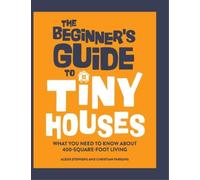 Alexis Stephens Christian Par The Beginner's Guide to Tiny Ho (Copertina rigida)