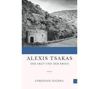 Alexis Tsakas: Der Arzt und der Krieg
