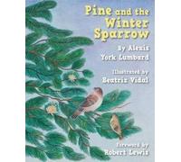Alexis York Lumbard Pine and the Winter Sparrow (Copertina rigida)