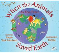 Alexis York Lumbard When the Animals Saved Earth (Copertina rigida)